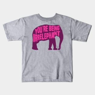 You're Being Irrelephant Kids T-Shirt